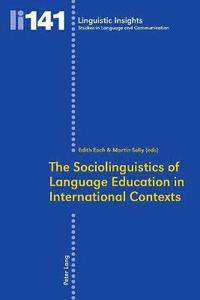 The Sociolinguistics of Language Education in International Contexts