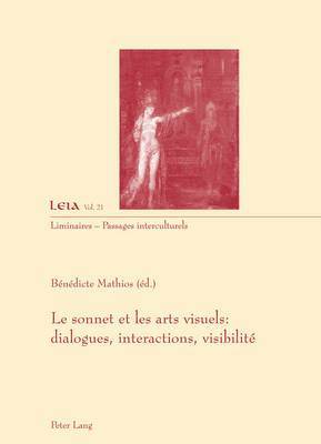 Silvia Fabrizio-Costa, Bénédicte Mathios - Le Sonnet Et Les Arts Visuels: Dialogues, Interactions, Visibilité, Häftad
