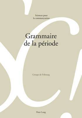 Marie-José Béguelin, Denis Miéville, Louis De Saussure, Alain Berrendonner - Grammaire de la Période, Häftad