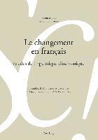 Alain Berrendonner, Marie-José Béguelin, Denis Miéville, Louis De Saussure, Céline Guillot, Bernard Combettes, Alexei Lavrentiev, Evelyne Oppermann-Marsaux - Le Changement En Français, Häftad