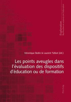 Marcel Crahay, Rita Hofstetter, Nicole Rege-Colet, Bernard Schneuwly, Véronique Bedin, Laurent Talbot - Les Points Aveugles Dans l'Évaluation Des Dispositifs d'Éducation Ou de Formation, Häftad