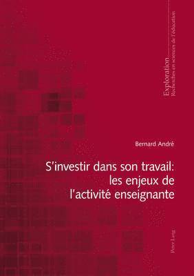 Bernard André, Marcel Crahay, Rita Hofstetter, Nicole Rege-Colet, Bernard Schneuwly - S'Investir Dans Son Travail: Les Enjeux de l'Activité Enseignante, Häftad