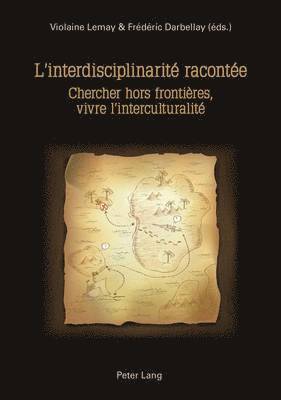 Frédéric Darbellay, Violaine Lemay - L'interdisciplinaritae Racontaee, Häftad