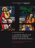 «... Gemaeß Den Regeln Und Gesetzen Der Aesthetik Und Der Christlichen Kunst ...»