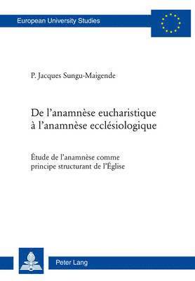 Jacques Sungu Maigende - de l'Anamnèse Eucharistique À l'Anamnèse Ecclésiologique, Häftad