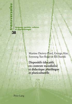 Aline Gohard-Radenkovic, Martine Derivry-Plard, George Alao, Soyoung Yun-Roger, Elli Suzuki - Dispositifs Éducatifs En Contexte Mondialisé Et Didactique Plurilingue Et Pluriculturelle, Häftad
