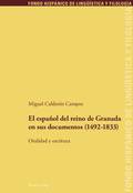 El Espaol del Reino de Granada En Sus Documentos (1492-1833)