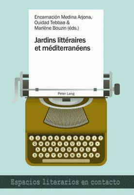 Medina Arjona-E, Ouidad Tebbaa, Encarnación Medina Arjona, Marlène Bouzin - Jardins littéraires et méditerranéens, Häftad