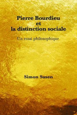 Simon Susen - Pierre Bourdieu et la distinction sociale, Häftad