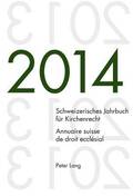 Schweizerisches Jahrbuch Fuer Kirchenrecht. Bd. 19 (2014) / Annuaire Suisse de Droit Ecclsial. Vol. 19 (2014)