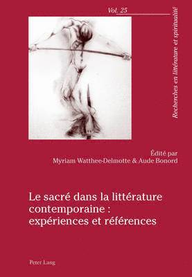 Alain Cullière, Myriam Watthée-Delmotte, Aude Bonord - Le Sacré Dans La Littérature Contemporaine: Expériences Et Références, Häftad