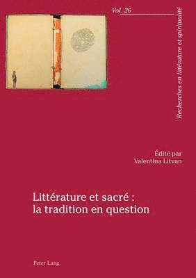 Alain Cullière, Valentina Litvan - Littérature Et Sacré La Tradition En Question, Häftad