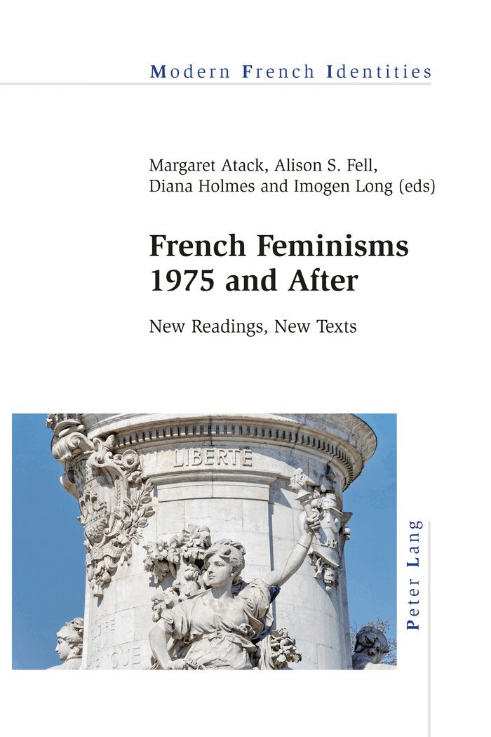 Margaret Atack, Alison S. Fell, Diana Holmes, Imogen Long - French Feminisms 1975 and After, Häftad
