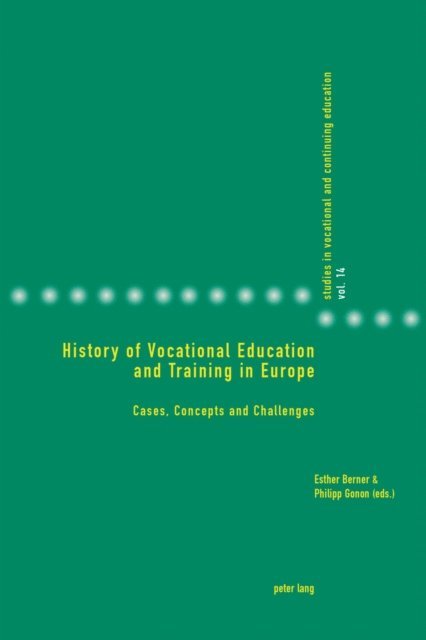 Gonon Philipp Gonon, Berner Esther Berner - History of Vocational Education and Training in Europe, E-bok. Tillgänglighet: Lägg i varukorg