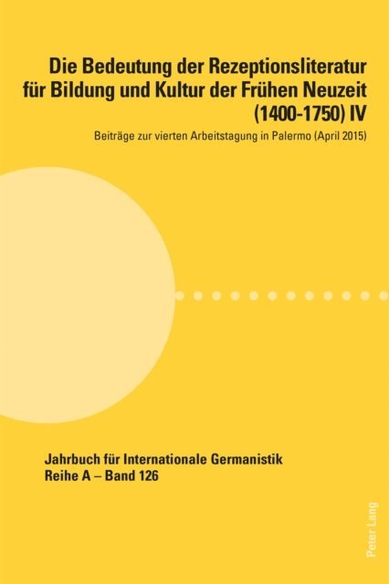 Roloff Hans-Gert Roloff, Noe Alfred Noe, Auteri Laura Auteri - Die Bedeutung der Rezeptionsliteratur fuer Bildung und Kultur der Fruehen Neuzeit (1400–1750) IV, E-bok