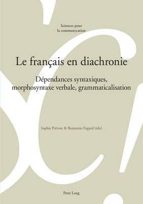 Marie-José Béguelin, Alain Berrendonner, Louis De Saussure, Didier Maillat, Sophie Prévost, Benjamin Fagard - Le Français En Diachronie, Häftad