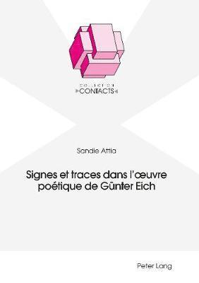 Sandie Attia, Jean-Marie Valentin - Signes Et Traces Dans l'Oeuvre Poétique de Guenter Eich, Häftad