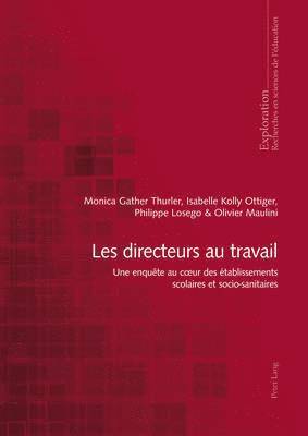 Monica Gather Thurler, Isabelle Kolly Ottiger, Philippe Losego, Olivier Maulini, Georges Felouzis, Rita Hofstetter, Bernard Wentzel, Idip - Nicole Rege Colet, Bernard Schneuwly - Les Directeurs Au Travail, Häftad