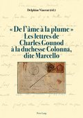 « De l?âme ÿ la plume ». Les lettres de Charles Gounod ÿ la duchesse Colonna, dite Marcello