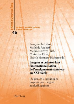 Aline Gohard-Radenkovic, Françoise Le Lièvre, Mathilde Anquetil, Martine Derivry-Plard, Christiane Fäcke, Lisbeth Verstraete-Hansen - Langues Et Cultures Dans l'Internationalisation de l'Enseignement Supérieur Au Xxie Siècle, Häftad