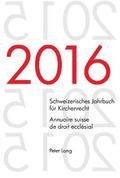 Schweizerisches Jahrbuch fuer Kirchenrecht. Bd. 21 (2016) - Annuaire suisse de droit ecclsial. Vol. 21 (2016)