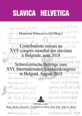 Anastassia Forquenot de la Fortelle, Thomas Grob, Jens Herlth, Jean-Philippe Jaccard, Yannis Kakridis, Sylvia Sasse, Ulrich Schmid, Barbara Sonnenhauser, Ekaterina Velmezova - Contributions suisses au XVIe congrès mondial des slavistes à Belgrade, août 2018 Schweizerische Be, Häftad