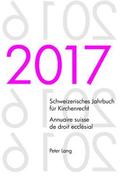 Schweizerisches Jahrbuch fuer Kirchenrecht. Bd. 22 (2017) - Annuaire suisse de droit ecclsial. Vol. 22 (2017)