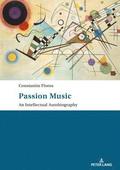 Passion: Music  An Intellectual Autobiography