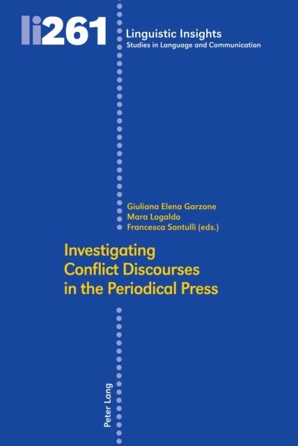 Santulli Francesca Santulli, Logaldo Mara Logaldo, Garzone Giuliana Elena Garzone - Investigating Conflict Discourses in the Periodical Press, E-bok