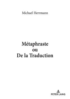 Michael Herrmann - Métaphraste ou De la traduction, Häftad