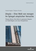 Utopia ? Eine Welt von morgen im Spiegel utopischer Versuche