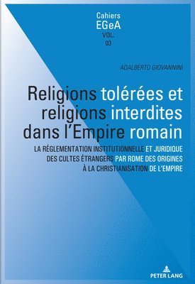 Giovannini Adalberto Giovannini, Lorenz E Baumer, Philippe Collombert, Adalberto Giovannini - Religions Tolérées Et Religions Interdites Dans l'Empire Romain, Häftad