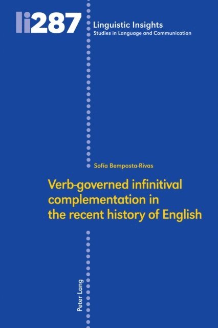 Bemposta-Rivas Sofia Bemposta-Rivas - Verb-governed infinitival complementation in the recent history of English, E-bok