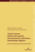 'Scripta Manent'. Historia del Espaol, Documentacin Archivstica Y Humanidades Digitales
