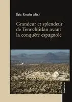 Éric Roulet - Grandeur et splendeur de Tenochtitlan avant la conquête espagnole, Häftad. Tillgänglighet: Lägg i varukorg