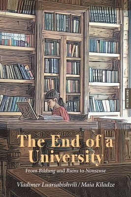 Vladimer Luarsabishvili, Maia Kiladze, William F. Pinar - End of a University, Häftad. Tillgänglighet: Lägg i varukorg