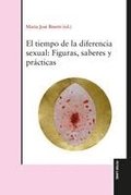 El tiempo de la diferencia sexual: figuras, saberes y pr�cticas