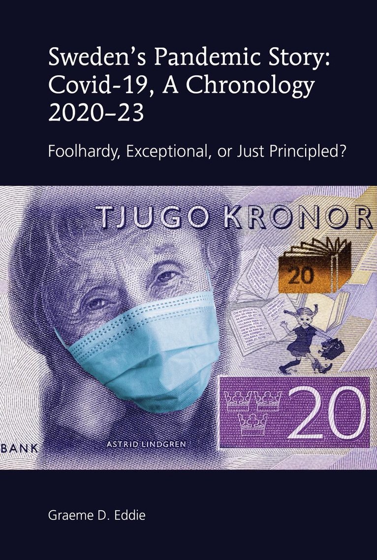 Graeme D. Eddie - Sweden’s Pandemic Story: Covid-19, A Chronology 2020–23, Inbunden