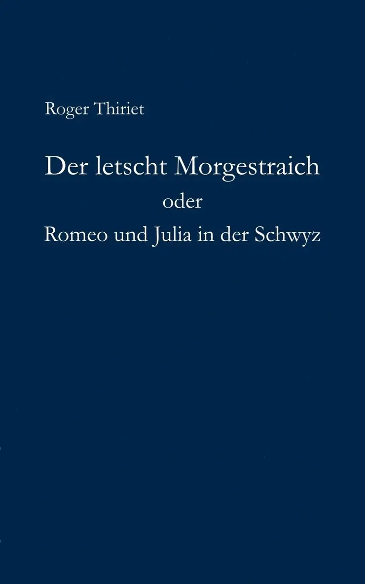 Roger Thiriet - letscht Morgestraich oder Romeo und Julia in der Schwyz, Häftad. Tillgänglighet: Lägg i varukorg