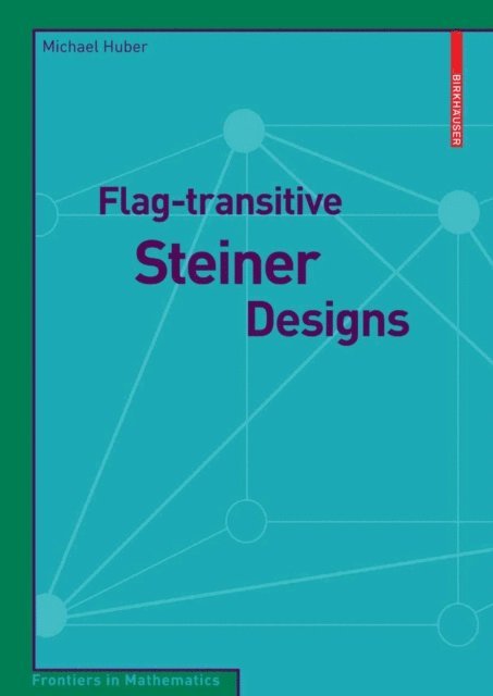 Michael Huber - Flag-transitive Steiner Designs, E-bok