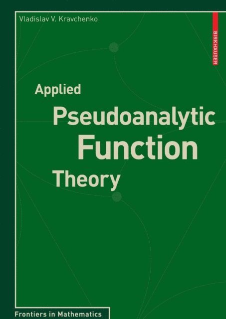 Vladislav V. Kravchenko - Applied Pseudoanalytic Function Theory, E-bok