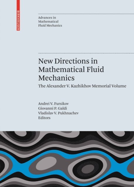 Vladislav V. Pukhnachev, Giovanni P. Galdi, Andrei V. Fursikov - New Directions in Mathematical Fluid Mechanics, E-bok