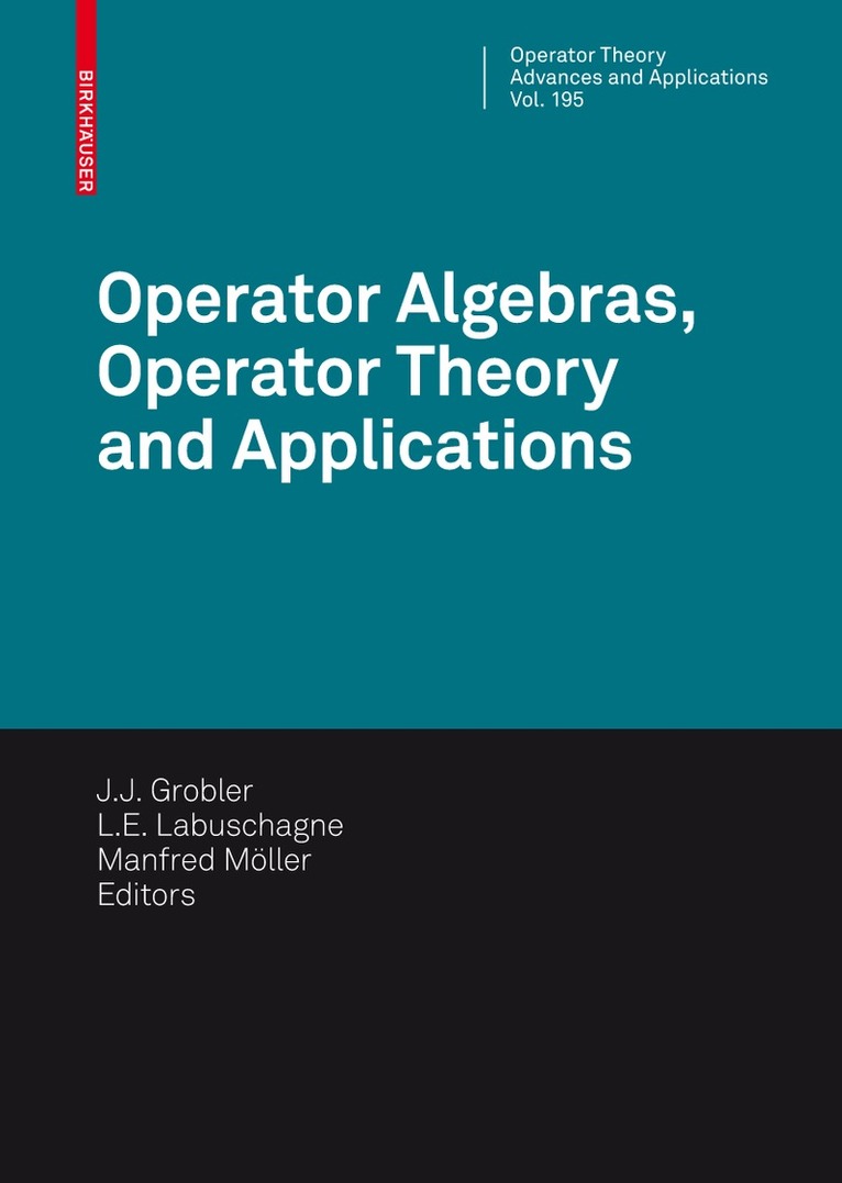 J. J. Grobler, L.E. Labuschagne, Manfred Möller - Operator Algebras, Operator Theory and Applications, Inbunden. Tillgänglighet: Lägg i varukorg