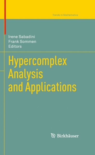 Franciscus Sommen, Irene Sabadini - Hypercomplex Analysis and Applications, E-bok