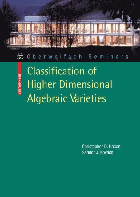 Sandor Kovacs, Christopher D. Hacon - Classification of Higher Dimensional Algebraic Varieties, E-bok