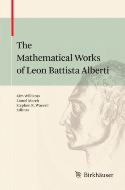 Stephen R. Wassell, Lionel March, Kim Williams - Mathematical Works of Leon Battista Alberti, E-bok