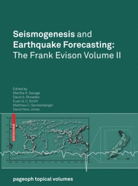 David Vere-Jones, Matthew C. Gerstenberger, Euan G. C. Smith, David A. Rhoades, Martha Savage - Seismogenesis and Earthquake Forecasting: The Frank Evison Volume II, E-bok