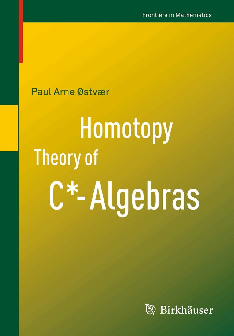 Paul Arne Østvær - Homotopy Theory of C*-Algebras, Häftad