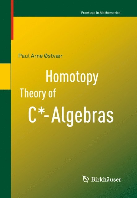 Paul Arne ostvaer - Homotopy Theory of C*-Algebras, E-bok