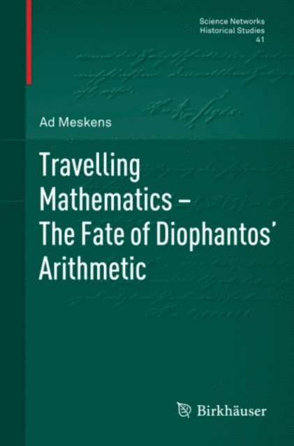 Ad Meskens - Travelling Mathematics - The Fate of Diophantos' Arithmetic, E-bok